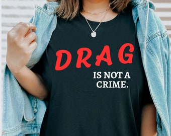 Drag är inte ett brott Drag Queen-tröja HBTQ-tröja med lika rättigheter Protesttröja Politisk tröja Social rättvisa Stöd Drag Queens-tröja