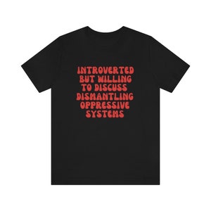 Politisk tröja Social rättvisa-tröja Introvert men villig att diskutera nedmontering av förtryckande system Protest Feministisk tröja BLM jämlikhet bild 4