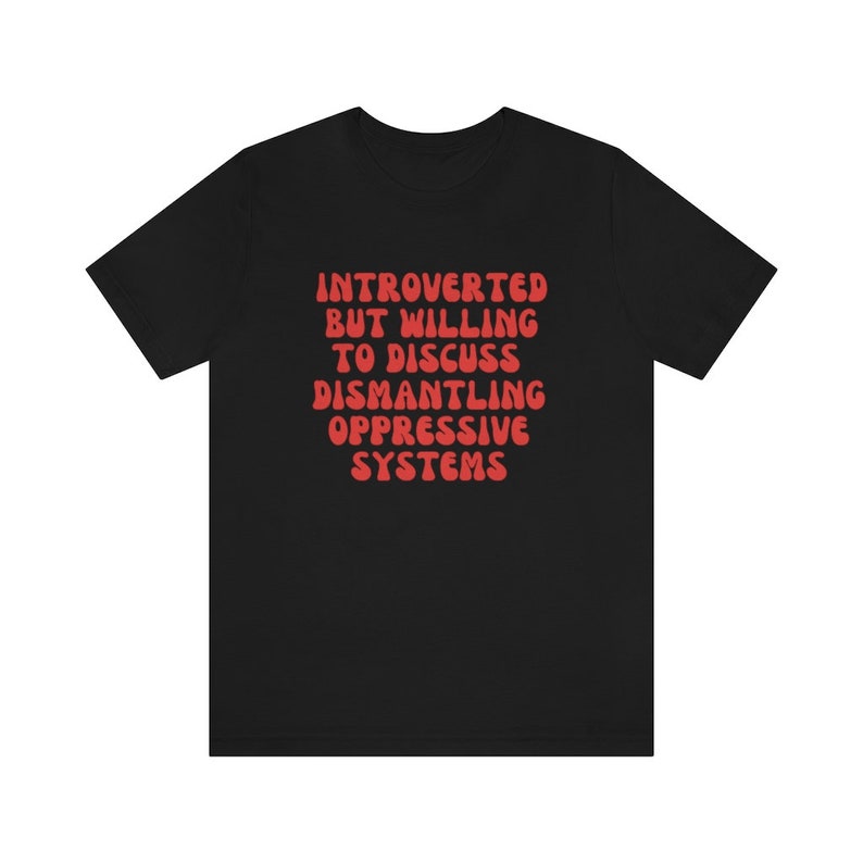 Politisk tröja Social rättvisa-tröja Introvert men villig att diskutera nedmontering av förtryckande system Protest Feministisk tröja BLM jämlikhet bild 4