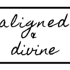 May include: Black and white image with the text "aligned & divine" inside a black square frame.