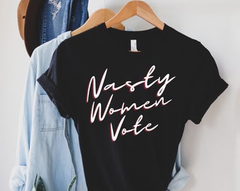 Nasty Women Make History Anti Trump Shirt, Nasty Woman T Shirt Kamala Harris Shirt Women's Rights Shirt Feminist Gift, Feminist Gift for Her