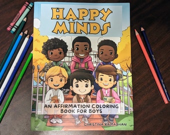 Happy Minds: An Affirmation Coloring Book for Boys Positive Affirmations I am affirmations Motivational Colorbook Colouring Pages for Kids