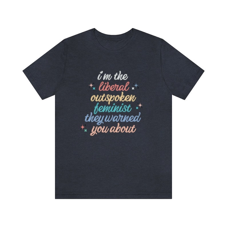 Liberal Shirt Outspoken Feminist Shirt Political Shirt Womens Rights Intersectional Feminist Activist Social Justice Shirt Protest shirt image 4