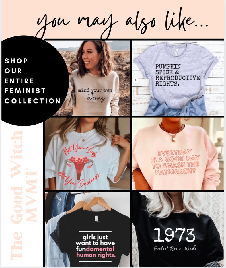 May include: A collage of six different t-shirts with feminist slogans. The t-shirts are all white, grey, black, or pink. The slogans include "mind your own uterus", "pumpkin spice & reproductive rights", "not your body, not your business", "everyday is a good day to smash the patriarchy", "girls just want to have fundamental human rights", and "1973 protect Roe v. Wade".