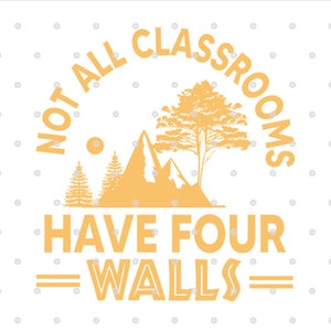 May include: A yellow graphic with the text "Not all classrooms have four walls" with a silhouette of a mountain range, a tree, and a sun.