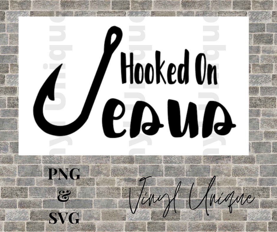 Hooked on Jesus PNG and SVG Digital Image | Etsy