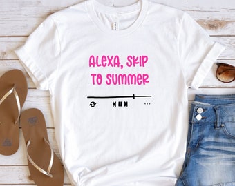 Alexa Skip to Summer T-Shirt / Funny Summer Tee / Graphic Tee / Preparati per l'estate