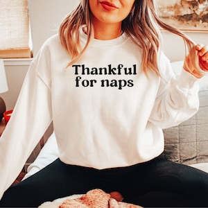 Thankful for Naps Sweatshirt, Cozy Weekend Sweatshirt, Homebody, Nap Queen, Women’s Sweatshirt, Gift for Mom, Funny Thanksgiving Sweatshirt