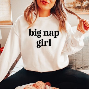 Big Nap Girl Sweatshirt, Cozy Weekend Sweatshirt, Homebody Gift, Nap Queen, Women’s Sweatshirt, Thankful for Naps, Gift for Her, Mom Gift