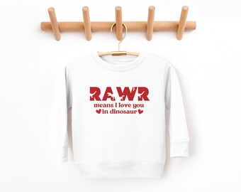 RAWR means I love you in dinosaur sweatshirt, Valentines Shirt for toddler, Toddler Valentine's Day outfit, Valentines kids, Dino Shirt