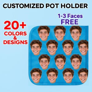 May include: A blue pot holder with a repeating pattern of smiling faces. Text at the top reads "CUSTOMIZED POT HOLDER" and "1-3 Faces FREE". The left side has text that reads "20+ COLORS & DESIGNS".