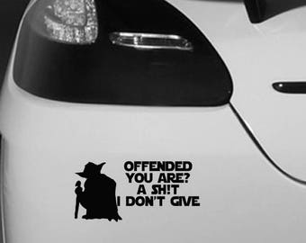 Offended You Are A Shit I Don't Give - Yoda Star Wars Car Bumper Vehicle Sticker - Funny Humour Van Bike Motorbike Wall Laptop Ipad Window