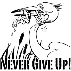 Don&#39;t Give Up Frog Heron Car Bumper Vehicle Sticker - Funny Humour Van Bike Motorbike Boat Wall Laptop Ipad Window