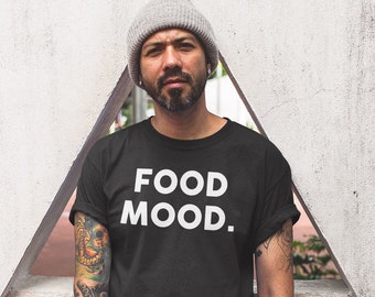 Food Mood Unisex T-Shirt Humour Junk Food Snacks Foodie