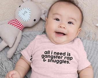 All I Need is Gangster Rap and Snuggles Baby Bodysuit Printed