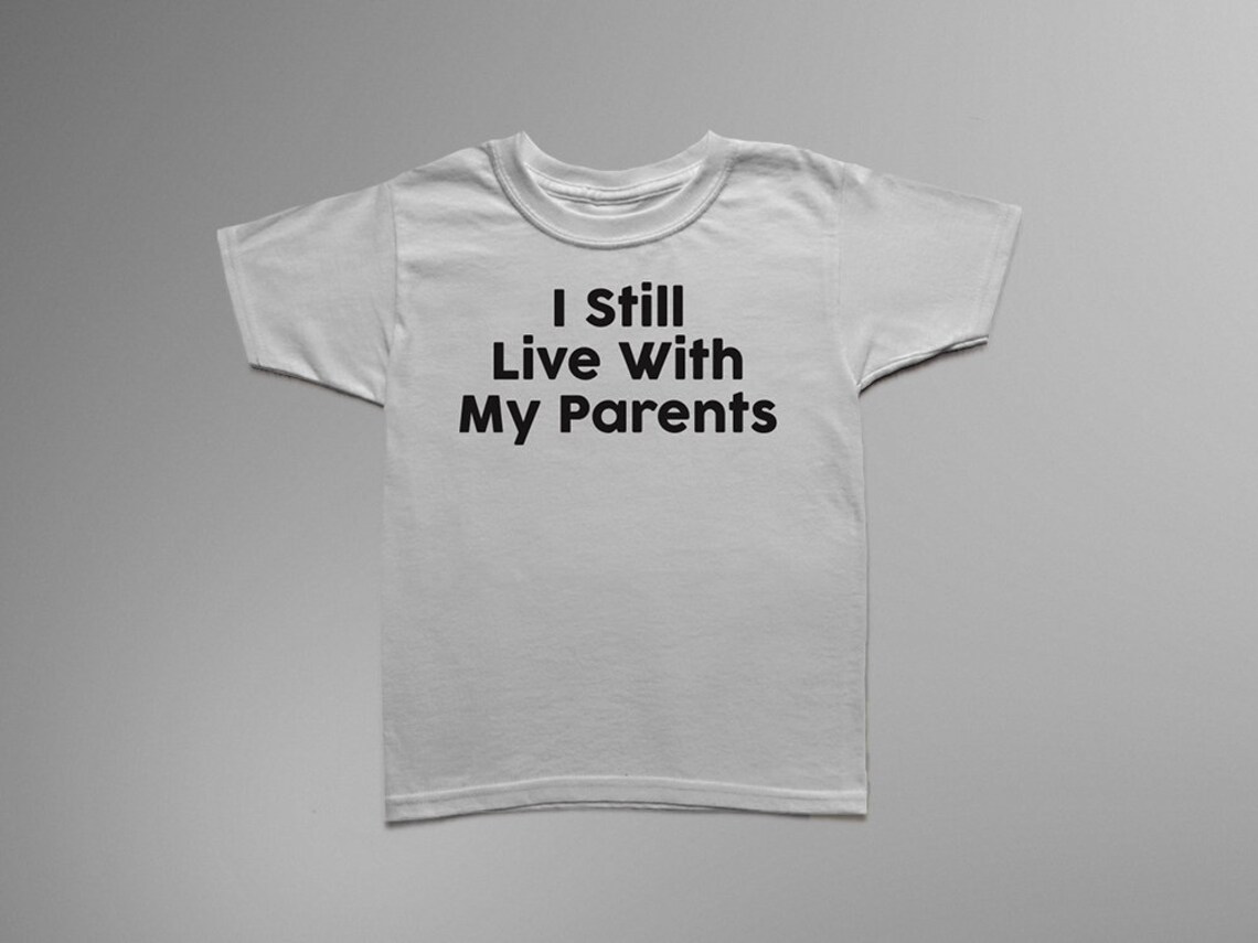 I Still Live With My Parents Children's T-Shirt | Etsy