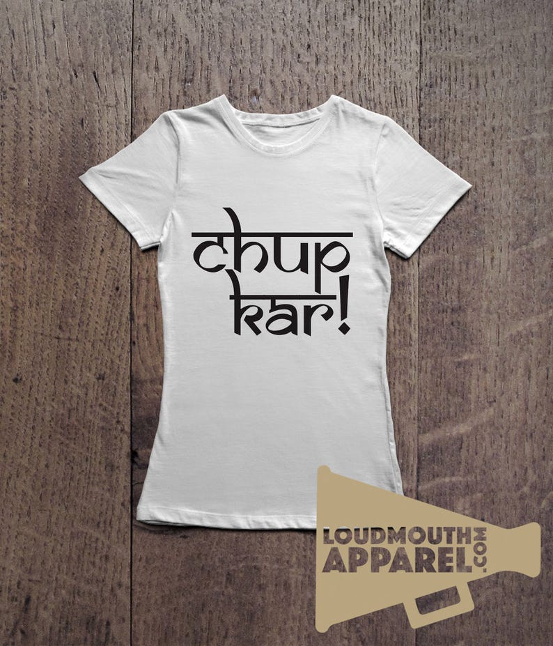 Chup Kar T-Shirt Womens Humour tee Indian Punjabi