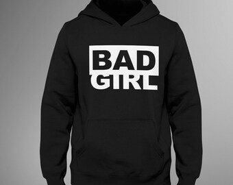 Bad Girl Kids Hoody Hooded Sweatshirt rebel mischief naughty
