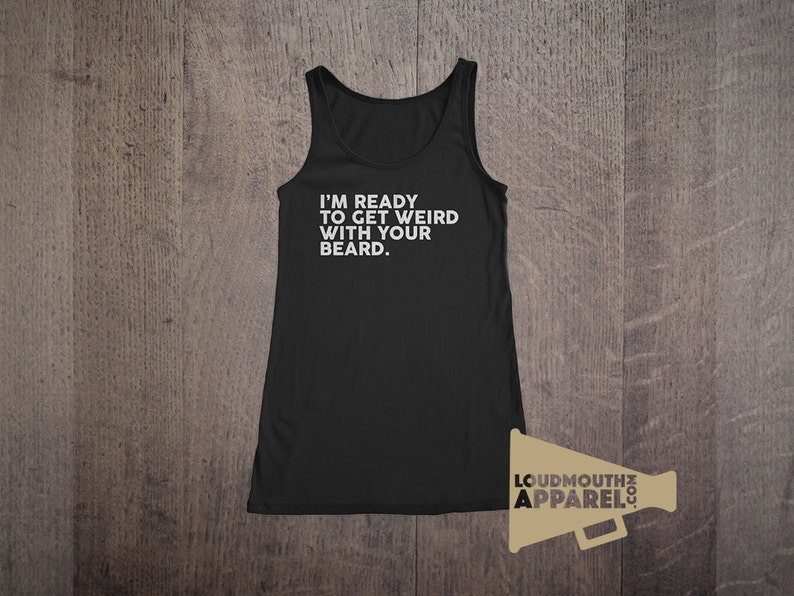 Im Ready to Get Weird with your Beard Womens Vest Tank Top Bearded image 1