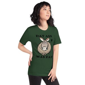 Dat Ass Was Fat Shirt