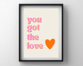 You Got The Love Kunstdruck: Minimalistisches Design (Digitaler Download)