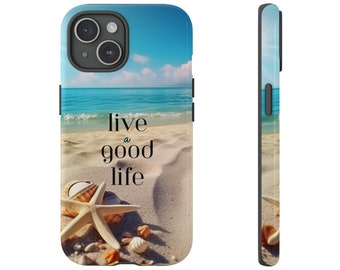 Samsung Galaxy or iPhone Tough Cases, Beach, Seashells, Live a Good Life