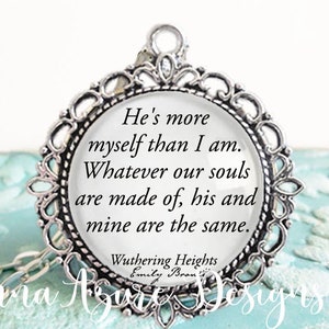 Book Necklace- Wuthering Heights- Emily Bronte- Bookish- He's more myself than I am Whatever our souls are made of his and mine are the same