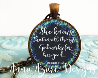 Romans 8:28 - She knows that in all things God works for her good. - Scripture Jewelry  - Christian Necklace - Bible Pendant