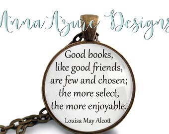 Little Women Quote - Good books like good friends are few and chosen the more select... Louisa May Alcott Book Quote Jewelry Keychain