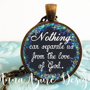 Nothing can separate us from the love of God- Romans 8:39- Christian Necklace- Scripture Jewelry- Christian Pendant- Necklace or Keychain