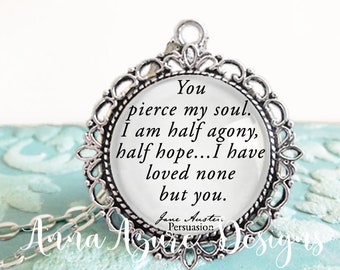 Jane Austen- Jane Austen Gifts- Book Necklace- Soulmate Necklace- You pierce my soul I am half agony half hope I have loved none but you.