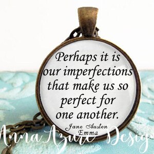 Jane Austen- Jane Austen Gifts- Perhaps it is our imperfections that make us so perfect for one another- Emma Book Necklace