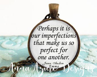 Jane Austen- Jane Austen Gifts- Perhaps it is our imperfections that make us so perfect for one another- Emma Book Necklace