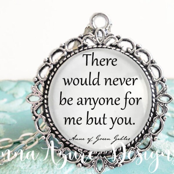 Anne of Green Gables- Book Necklace- Bookish Gift- There would never be anyone for me but you- Gilbert Blythe Quote- Literature Jewelry