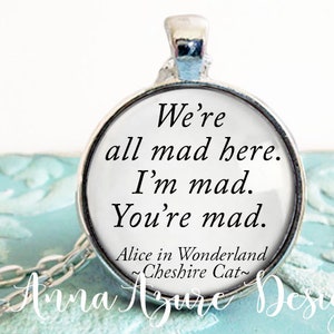 Alice in Wonderland Jewelry - Family Reunion Gifts - We&#39;re all mad here I&#39;m mad You&#39;re mad - Cheshire Cat - Book Necklace - Bookworm gifts