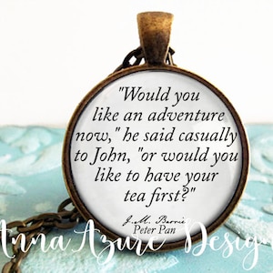 Peter Pan- Book Necklace- Literary Gifts- Bookish Gifts- &quot;Would you like an adventure or would you like to have your tea first?&quot;