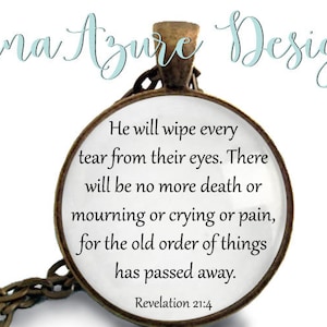 Revelation 21:4 - He will wipe every tear from their eyes...Christian Necklace  - Scripture Jewelry - Bible Pendant