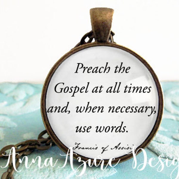 Christian Jewelry  - Preach the Gospel at all times and when necessary use words. - Francis of Assisi Quote - Christian Pendant