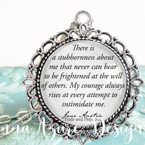 Pride and Prejudice- Jane Austen Gifts- There is a stubbornness about me that never can bear to be frightened at the... Book Necklace