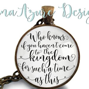 Esther Scripture Necklace  - Who knows if you haven&#39;t come to the kingdom for such a time as this? - Bible Study Gifts