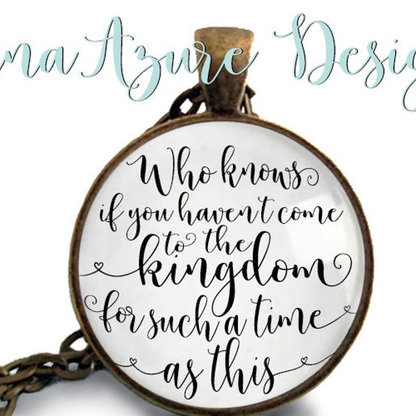 Esther Scripture Necklace  - Who knows if you haven't come to the kingdom for such a time as this? - Bible Study Gifts