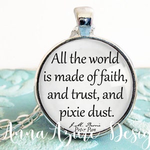 Book Necklace- All the world is made of faith and trust and pixie dust- Peter Pan Barrie Wendy Captain Hook Lost Boys Tinker Bell