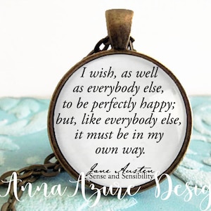 Jane Austen- Book Necklace- Sense and Sensibility-   Option- I wish as well as everybody else to be perfectly happy..