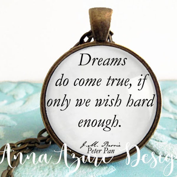 Peter Pan Necklace- Book Necklace- Dreams do come true if only we wish hard enough- J.M. Barrie Wendy- Antique Bronze- Silver