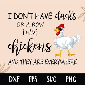 Dire drôle, je n'ai pas de canards Svg, j'ai des poulets, ils sont partout Svg, Digital Design, Sublimation Design Téléchargement instantané