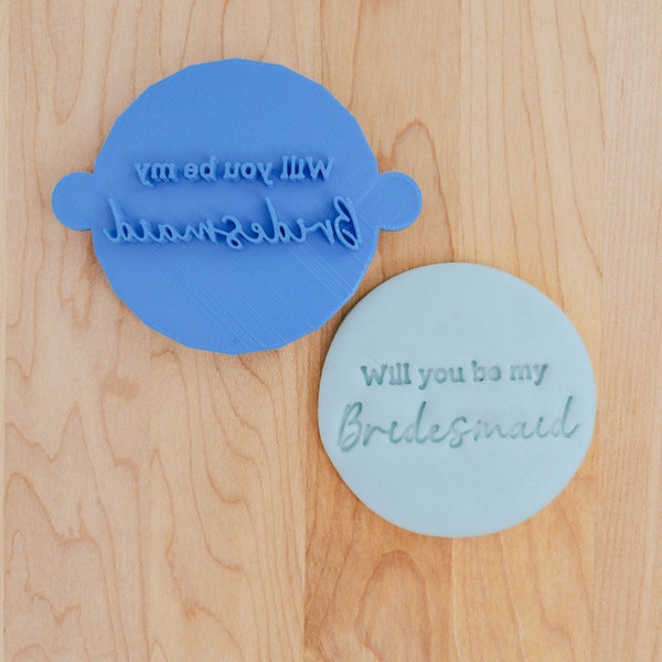 Will You Be my Bridesmaid Cookie, Fondant, or Clay Stamp, Bridesmaid Embosser, Wedding Embosser