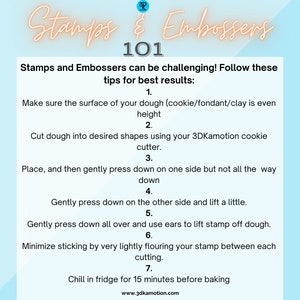 May include: A light blue and pink graphic with the text "Stamps & Embossers 101" and a list of tips for using stamps and embossers with cookie dough, fondant, or clay. The tips include ensuring the surface is even, cutting the dough into shapes, pressing down on one side, pressing down on the other side, pressing down all over, flouring the stamp, and chilling the dough in the fridge for 15 minutes before baking.