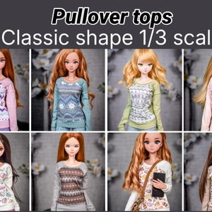 May include: Eight dolls are shown wearing classic shape pullover tops in a variety of colours and patterns. The tops feature geometric designs and pastel hues. The image includes the text "Pullover tops Classic shape 1/3 scale" at the top.