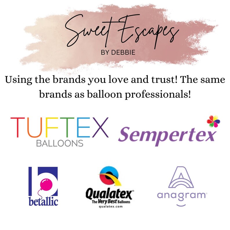 Peut inclure: Un arri&egrave;re-plan aquarelle rose et blanc avec le texte "Sweet Escapes by Debbie" et le texte "Using the brands you love and trust! The same brands as balloon professionals!" L'image pr&eacute;sente les logos de plusieurs marques de ballons, dont Tuftex Balloons, Sempertex, Betallic, Qualatex et Anagram.