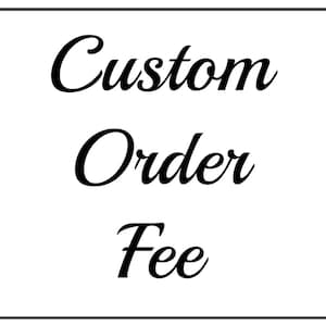 Custom Order Fee